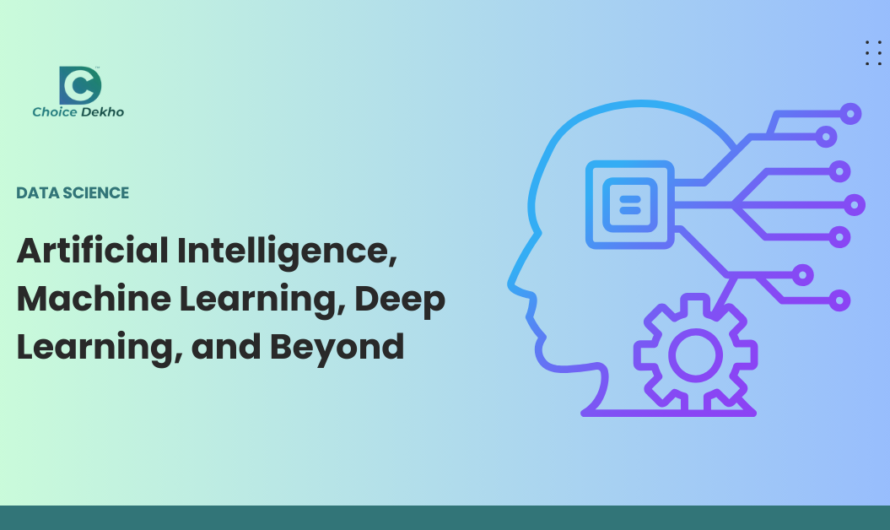 Artificial Intelligence, Machine Learning, Deep Learning, and Beyond
