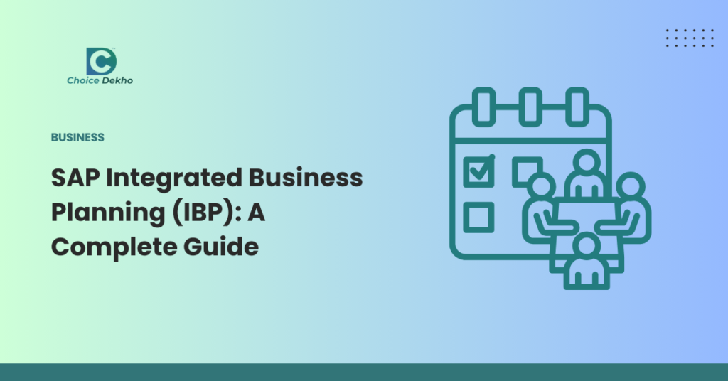 SAP Integrated Business Planning (IBP) A Complete Guide Choice Dekho