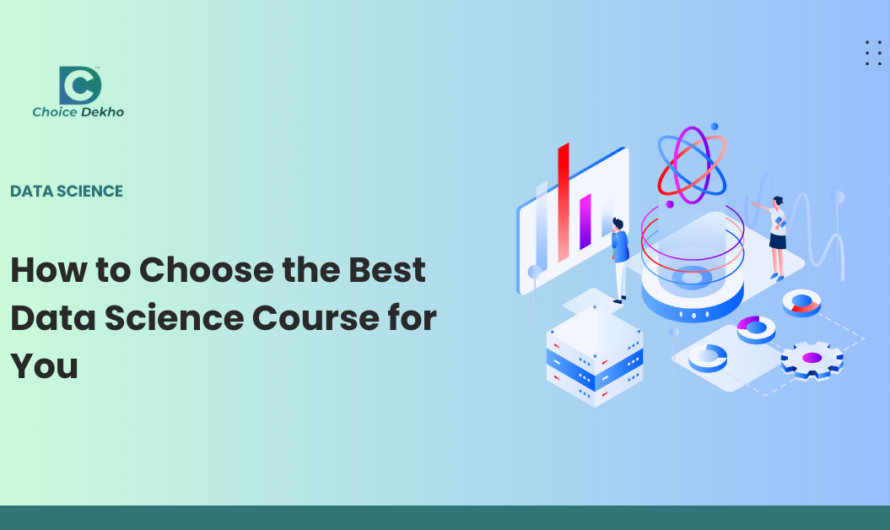 How to Choose the Best Data Science Course for You