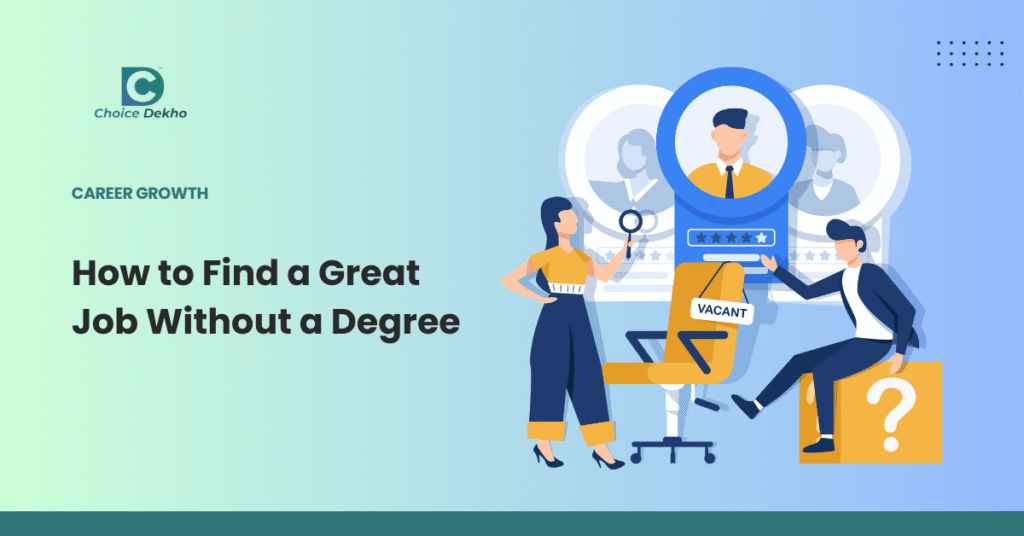 How to Find a Great Job Without a Degree – choicedekho.com